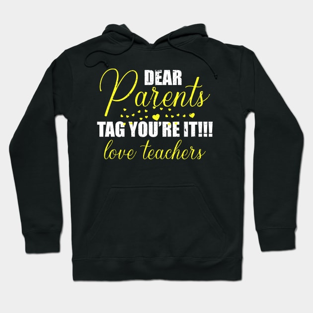 dear parents tag you're it love teacher Hoodie by FatTize